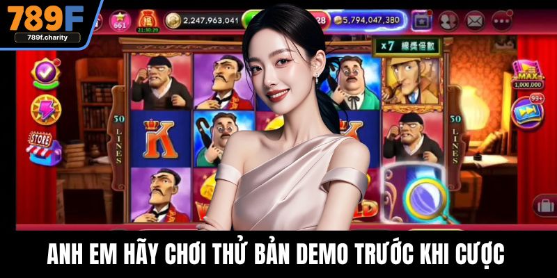 Anh em hãy chơi thử bản demo trước khi cược