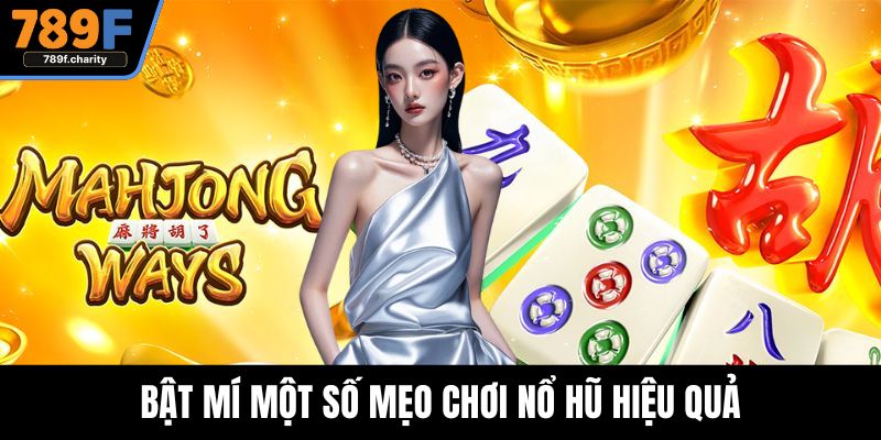 Bật mí một số mẹo chơi nổ hũ hiệu quả