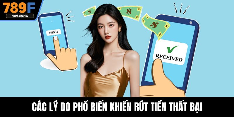 Các lý do phổ biến khiến rút tiền thất bại