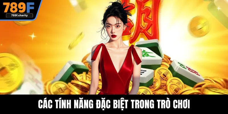 Các tính năng đặc biệt trong trò chơi