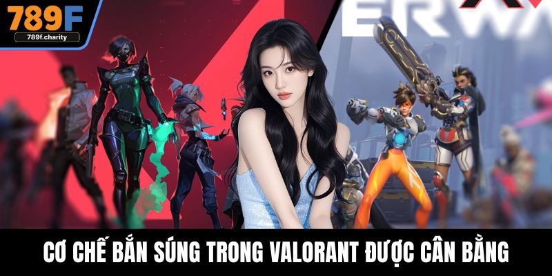 Cơ chế bắn súng trong Valorant được cân bằng