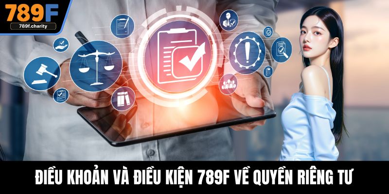 Điều khoản và điều kiện 789F về quyền riêng tư