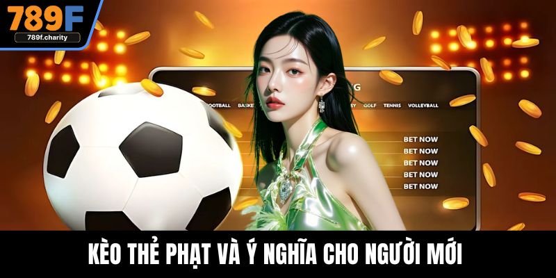 Kèo thẻ phạt và ý nghĩa cho người mới 