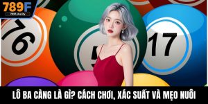 Lô Ba Càng Là Gì? Cách Chơi, Xác Suất Và Mẹo Nuôi Hiệu Quả
