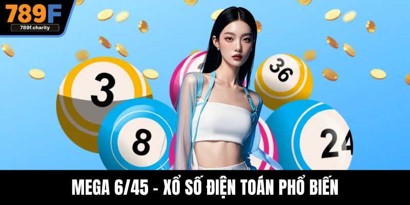 Mega 6/45 - Xổ số điện toán phổ biến