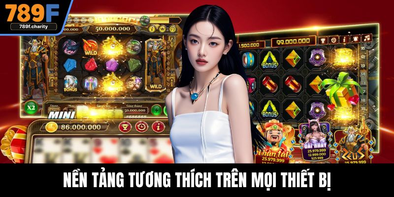 Nền tảng tương thích trên mọi thiết bị