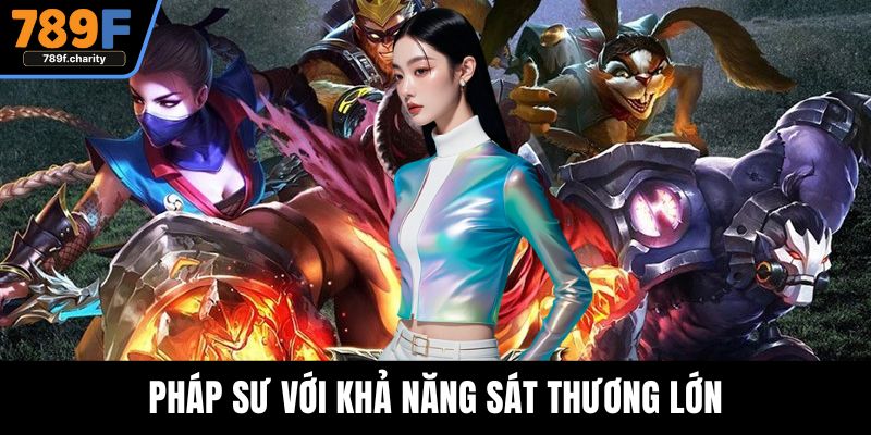 Pháp Sư với khả năng sát thương lớn