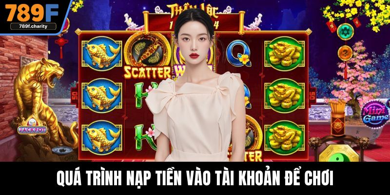 Quá trình nạp tiền vào tài khoản để chơi