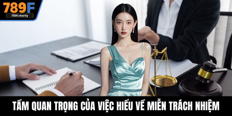 Tầm quan trọng của việc hiểu về miễn trách nhiệm