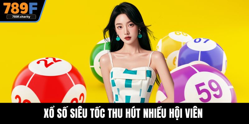 Xổ số siêu tốc thu hút nhiều hội viên 